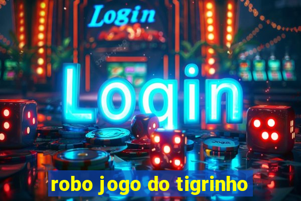 robo jogo do tigrinho